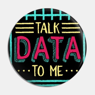 Talk Data To Me Pin