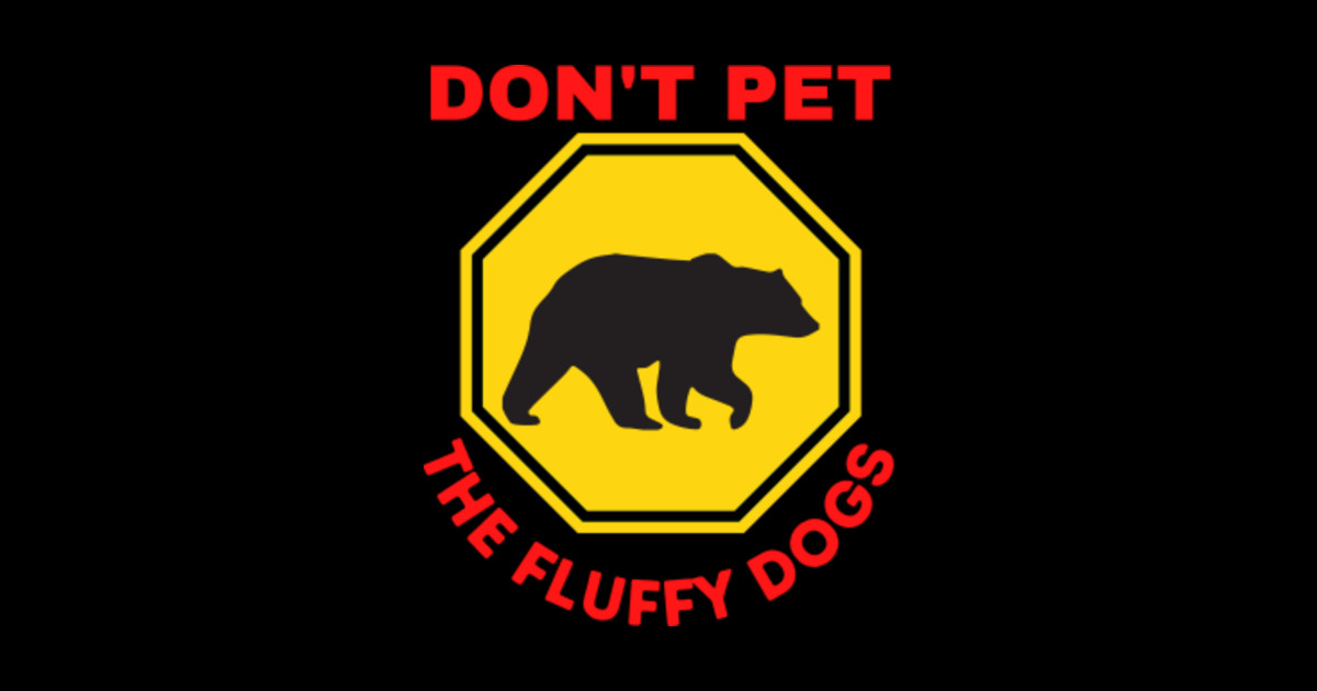 don’t pet the fluffy dogs Dont Pet The Fluffy Dogs Sticker TeePublic
