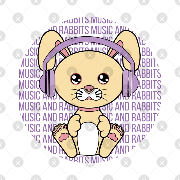 All I Need is music and rabbits, music and rabbits, music and rabbits lover by JS ARTE