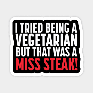 Funny Vegetarian Miss Steak Magnet