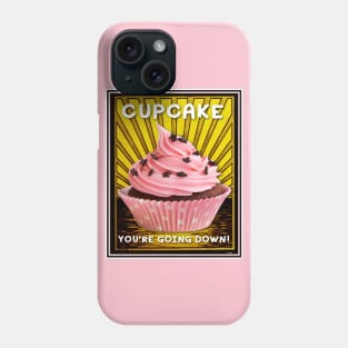 CUPCAKE YOU'RE GOING DOWN DRAMA Phone Case