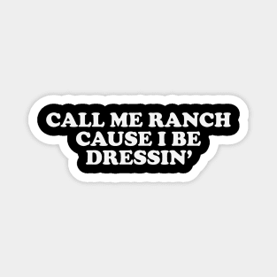 Y2K Aesthetic Tee - Call Me Ranch Cause I Be Dressin' Magnet