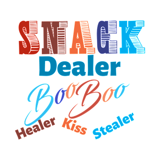 snack dealer boo boo healer kiss slealer T-Shirt