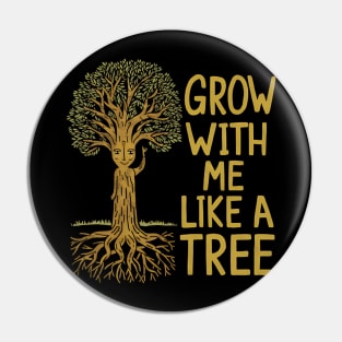 Grow with me like a tree Pin