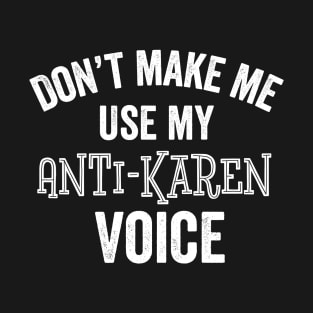 Anti-Karen Voice Funny Customer Service Manager Annoying Meme Gift T-Shirt