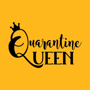 Quarantine Queen T-Shirt