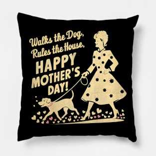 Walks the dog Rules The House Happy mother's day | Mother's day | Mom lover gifts Pillow