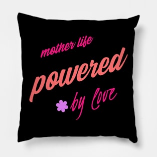 mother's life powered by love Pillow