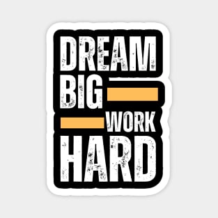 Dream Big work Hard Motivational Saying Magnet