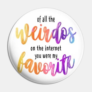 Favorite Internet Weirdo Pin