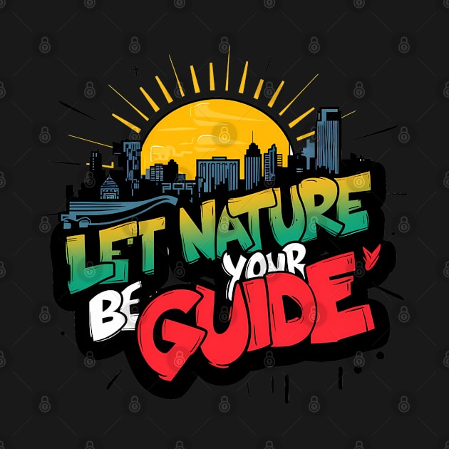 Let Nature Be Your Guide, Nature Graffiti Design by RazorDesign234