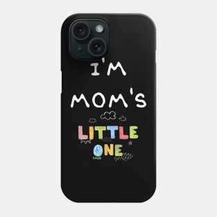 I'm Mom's Little One Phone Case