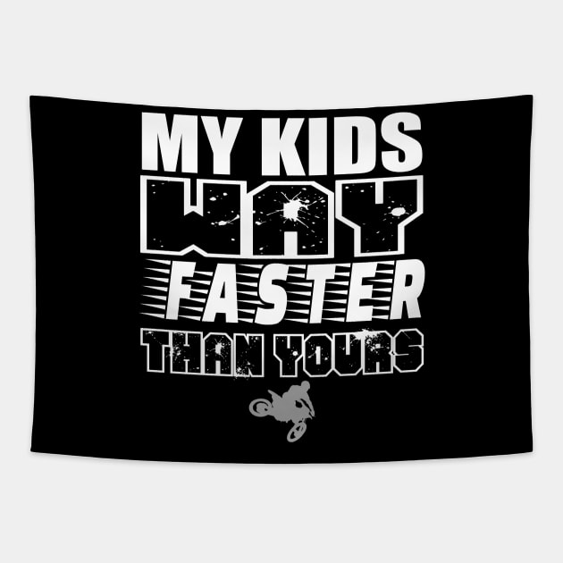 My Kids Way Faster Motocross Supercross Dirtbike Motorcycle Car Racing Moto Mom Race Shirt Tapestry by SHIP