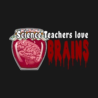 science Teachers love brains T-Shirt