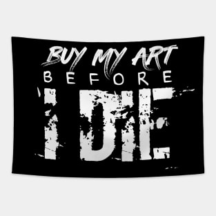 Buy My Art Before I Die Tapestry