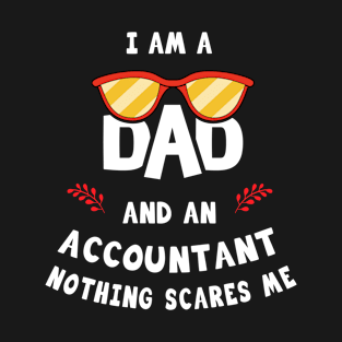 I'm A Dad And A Accountant Nothing Scares Me T-Shirt