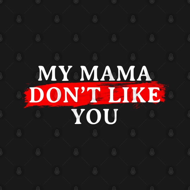 My Mama Don't Like You by Firts King