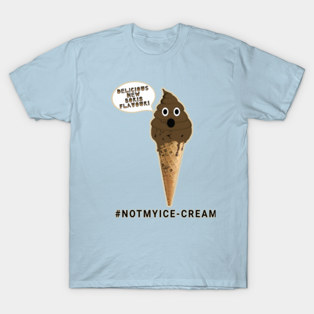 Boris Johnson Ice Cream Funny Poo Flavour Boris Johnson T Shirt Teepublic De The kiss on the cheek was from cabaret singer mandy winters.