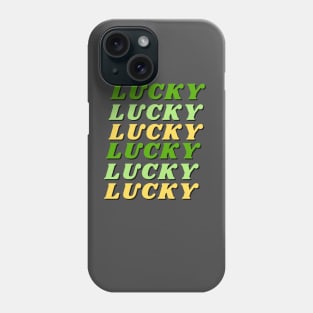 Lucky, Lucky, Lucky Phone Case