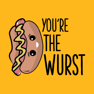 You're the wurst T-Shirt