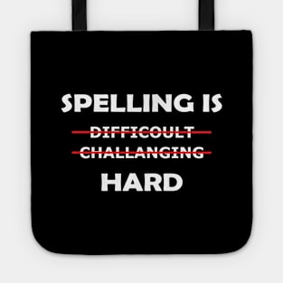 Spelling is difficoult challanging hard Tote