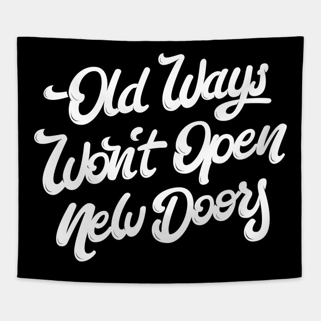 Old Ways Won T Open New Doors Inspirational Quote Tapestry