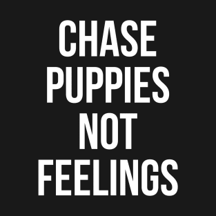 Chase Puppies Not Feelings T-Shirt