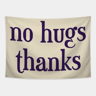 no hugs thanks Tapestry