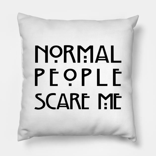 Normal People Scare Me (White) Pillow by EbukaAmadiObi19