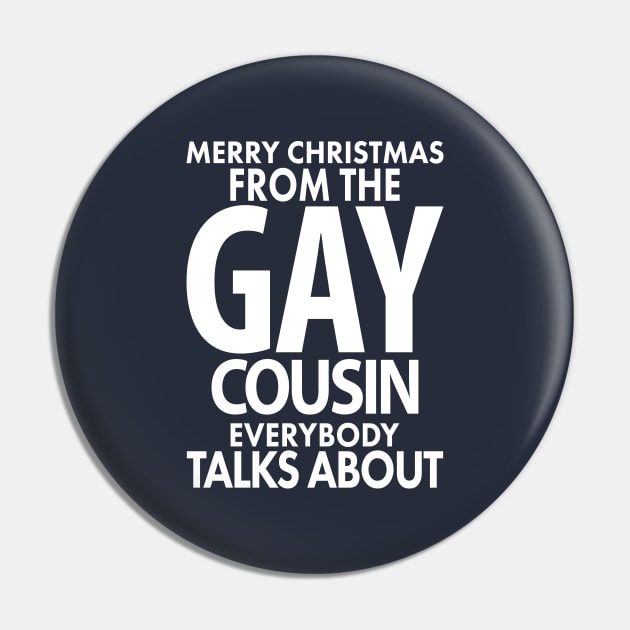 Merry Christmas From the Gay Cousin Everybody Talks About Pin by xoclothes