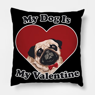 My Dog Is My Valentine Pillow