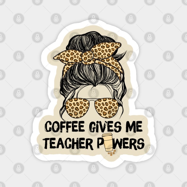 Coffee Gives Me Teacher Powers Magnet by The WYLD Tribe