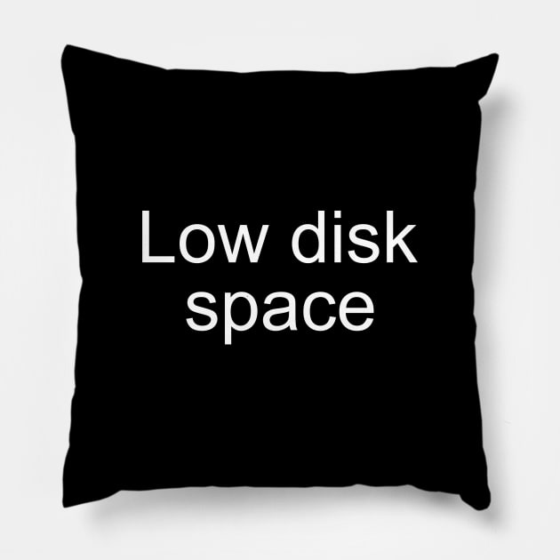 Low Disk Space Pillow by PeppermintClover