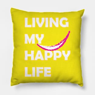 living my happy Life Pillow