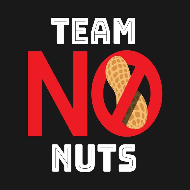 Team No Nuts Nut Nut Allergy by MooonTees