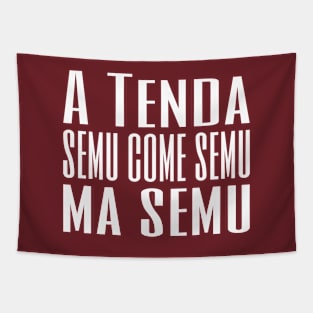 A Tenda semu come semu, ma semu Tapestry