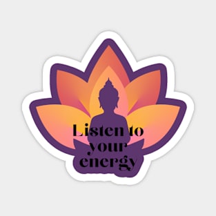 Listen to you energy lotos Magnet