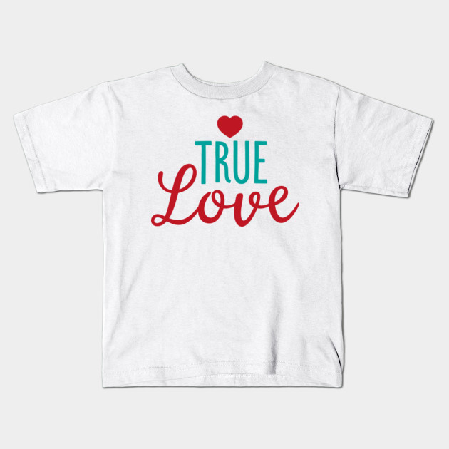True Love Valentine S Day Valentines Day Quotes Sayings Gift Kids T Shirt Teepublic Valentines sayings for kids valentines card message valentines card design valentine messages diy valentines cards teacher valentine quotes for kids valentine ideas valentines find 100+ valentine clever sayings for candy and treats.