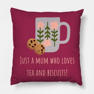 Just a mum who loves tea and biscuits Pillow