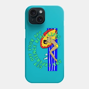 Get Off Your App! Phone Case