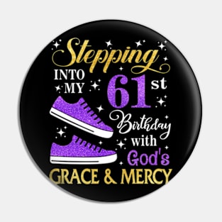 Stepping Into My 61st Birthday With God's Grace & Mercy Bday Pin