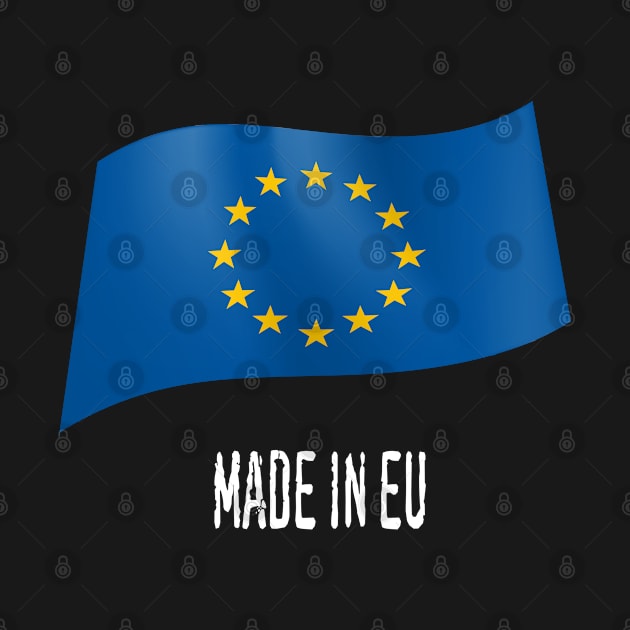 Made in EU -  European Flag by fistfulofwisdom