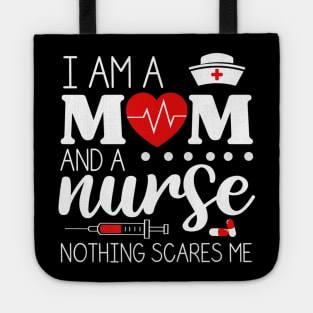 I Am A Mom and A Nurse Nothing Scares Me Funny Nurse T-shirt Tote