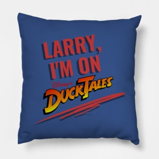 Larry, I'm on DuckTales Pillow