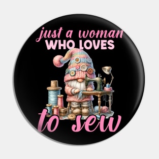 Just a woman who loves to sew Cute gnome Gift For Women Pin