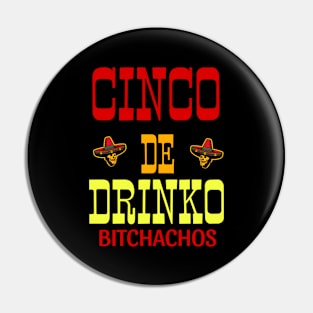 Cinco De Drinko Bitchachos Pin