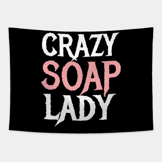 Crazy Soap Lady Soap Making Maker Tapestry by MooonTees