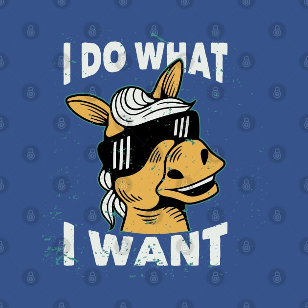 I do what I want horse by Mako Design 