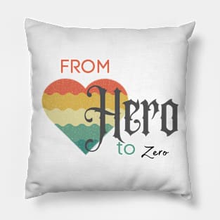 from hero to zero Pillow