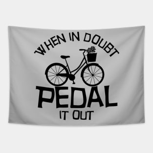 When in doubt pedal it out Tapestry